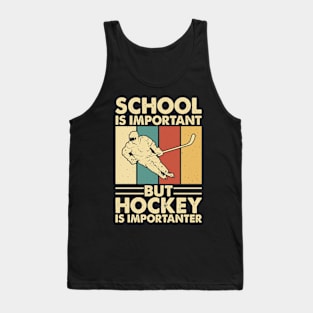 School Is Important But Hockey Is Importanter Funny Tank Top